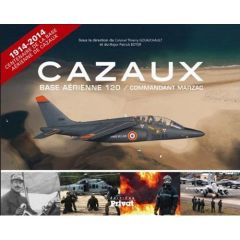 Cazaux. Histoire de la Base aérienne 120 "Commandant Marzac" - Galan Robert - Mercier Denis - Thiébaut Laurent