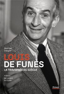 Louis de Funès, la Traversée du siècle - Geagea Mathieu - Funès Laurent de