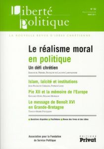 Liberté politique N° 52, Mars 2011 : Le réalisme moral en politique. Un défi chrétien - Chemain Jean-François - Louis Patrick - Divry Edou