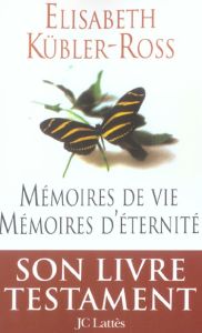 Mémoires de vie, mémoires d'éternité - Kübler-Ross Elisabeth - Cohen Loïc