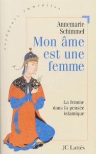 MON AME EST UNE FEMME. La femme dans la pensée islamiste - Schimmel Anne-Marie