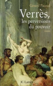 Verrès, les perversions du pouvoir - Pacaud Gérard