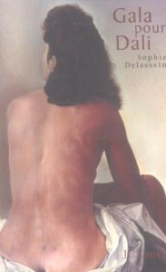 Gala pour Dali. Biographie d'un couple - Delassein Sophie