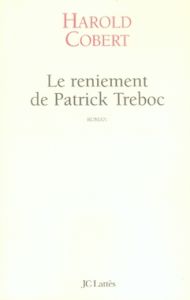 Le reniement de Patrick Treboc - Cobert Harold