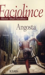 Angosta - Abad Faciolince Hector - Proenza Anne