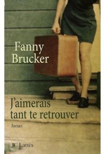 J'aimerais tant te retrouver - Brucker Fanny