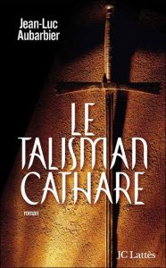Le Talisman Cathare - Aubarbier Jean-Luc