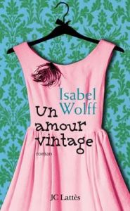Un amour vintage - Wolff Isabel - Beaulieu Denyse