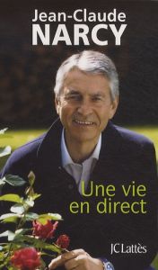 Une vie en direct - Narcy Jean-Claude - Mendibil Claude