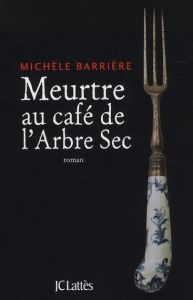 Meurtre au café de l'Arbre Sec - Barrière Michèle