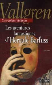 Les aventures fantastiques d'Hercule Barfuss - Vallgren Carl-Johan - Desbureaux Martine