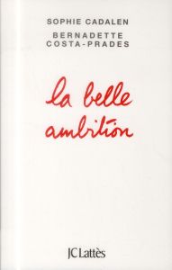 La belle ambition - Cadalen Sophie - Costa-Prades Bernadette