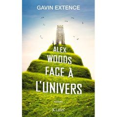 Alex Woods face à l'univers - Extence Gavin - Thiberville Nicolas