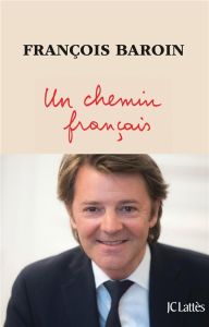Un chemin français - Baroin François