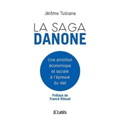 La saga Danone. Son projet économique et social à l'épreuve des faits - Tubiana Jérôme - Riboud Franck