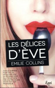 Les délices d'Eve - Collins Emilie