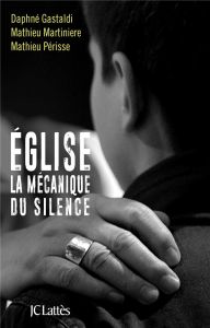 Eglise. La mécanique du silence - Gastaldi Daphné - Martinière Mathieu - Périsse Mat