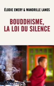 Bouddhisme, la loi du silence - Emery Elodie - Lanos Wandrille