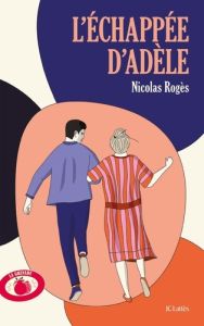 L'échappée d'Adèle - Rogès Nicolas