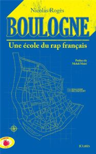Boulogne. Une école du rap français - Rogès Nicolas - Maizï Mehdi