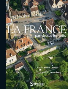 La France par-dessus les toits. 2e édition - Tardy Hervé - Drucker Michel