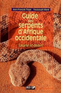 Guide des serpents d'Afrique occidentale. Savane et désert - Trape Jean-François - Mané Youssouph