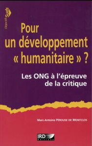 Pour un développement "humanitaire" ? Les ONG à l'épreuve de la critique - Pérouse de Montclos Marc-Antoine