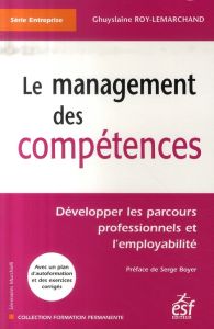 Le management des compétences - Roy-Lemarchand Ghuyslaine - Boyer Serge