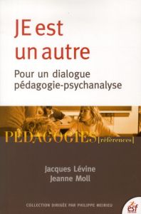 JE est un autre. Pour un dialogue pédagogie-psychanalyse - Lévine Jacques - Moll Jeanne