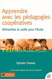 Apprendre avec les pédagogies coopératives. Démarches et outils pour l'école, 6e édition - Connac Sylvain