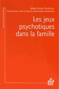 Les jeux psychotiques dans la famille. 3e édition revue et corrigée - Selvini Palazzoli Mara - Cirillo Stefano - Selvini