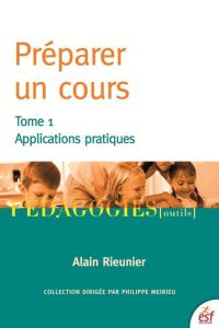 Préparer un cours. Tome 1, Appplications pratiques, Edition 2018 - Rieunier Alain
