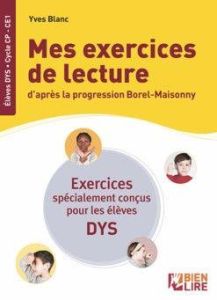 Mes exercices de lecture d'après la progression Borel-Maisonny Cycle CP-CE1 [ADAPTE AUX DYS - Blanc Yves - Ducos-Filippi Isabelle - Brelière Die