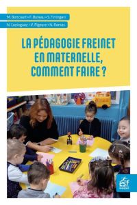 La pédagogie Freinet en maternelle. Comment faire ? - Boncourt Martine - Bureau Fabienne - Firringeri Sa