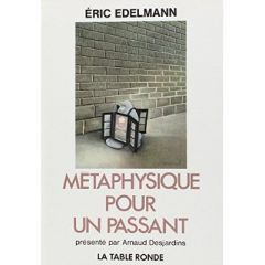 Métaphysique pour un passant - Edelmann Eric