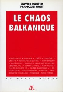 Le chaos balkanique - Haut François - Raufer Xavier