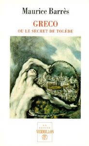 Greco ou le secret de Tolède - Barrès Maurice