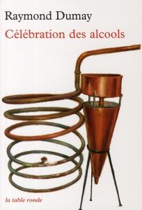 Célébration des alcools - Dumay Raymond - Pirotte Jean-Claude