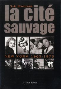 La cité sauvage. New York 1963-1973 - English T-J - Fauquemberg David