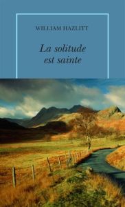 La solitude est sainte - Hazlitt William - Azay Lucien d'