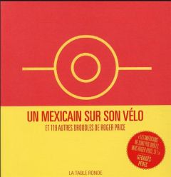 Un Mexicain sur son vélo et 119 autres droodles de Roger Price. Edition bilingue français-anglais - Price Roger - Napias Jean-Christophe