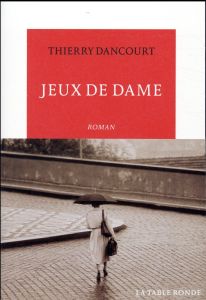 Jeux de dame - Dancourt Thierry