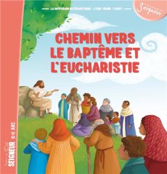 Chemin vers le baptême et l'eucharistie - Jeunehomme Brigitte - Cholin Marc - Chouteau Franç