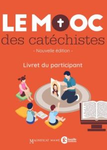 Le MOOC des catéchistes. Livret du participant - Arnaud Guillaume