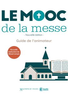 Le mooc de la messe. Guide de l'animateur, 2e édition - Robert-Ambroix Maÿlis - Grossetête Charlotte