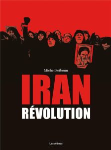 Iran révolution - Setboun Michel - Hourcade Bernard