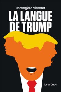 La langue de Trump - Viennot Bérengère
