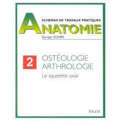 Ostéologie, arthrologie. Le squelette axial - Olivier Georges
