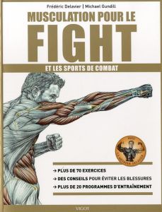 Musculation pour le fight et les sports de combat - Delavier Frédéric - Gundill Michael