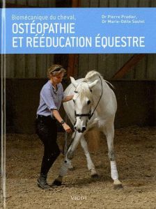Biomécanique du cheval, ostéopathie et rééducation équestre - Pradier Pierre - Sautel Marie-Odile